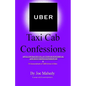 UBER Taxi Cab Confessions: An Illustrated Collection of Hilarious & Edgy Stories of my UBER driving Experiences - Paperback