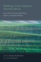 Mobilizing a Great Commission Church for Harvest: Voices and Views from the Southern Baptist Professors of Evangelism Fellowship - Hardcover