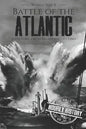 Battle of the Atlantic - World War II: A History from Beginning to End - Paperback