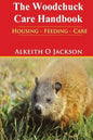 The Woodchuck Care Handbook: Housing - Feeding And Care - Paperback