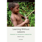 Learning Without Lessons: Pedagogy in Indigenous Communities - Hardcover