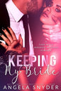 Keeping My Bride: A Dark Mafia Arranged Marriage Romance - Paperback
