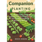 Companion Planting: The Ultimate Guide to Organic Gardening Tips, Plant Pairings, and Pest Control Strategies for Maximizing Harvests - Paperback