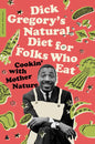 Dick Gregory's Natural Diet for Folks Who Eat: Cookin' with Mother Nature - Paperback