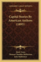 Capital Stories By American Authors (1895) - Paperback
