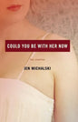 Could You Be with Her Now - Paperback