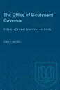 The Office of Lieutenant-Governor: A Study in Canadian Government and Politics - Paperback