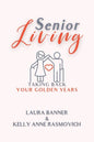 Senior Living: Taking Back Your Golden Years - Paperback