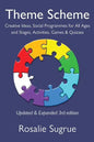 Theme Scheme: Creative Ideas, Social Programmes for All Ages and Stages, Activities, Games & Quizzes - Paperback