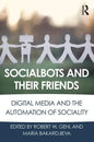 Socialbots and Their Friends: Digital Media and the Automation of Sociality - Paperback