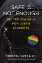Safe Is Not Enough: Better Schools for LGBTQ Students - Paperback