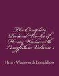 The Complete Poetical Works of Henry Wadsworth Longfellow Volume 1 - Paperback