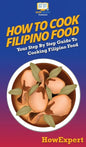 How To Cook Filipino Food: Your Step By Step Guide To Cooking Filipino Food - Hardcover