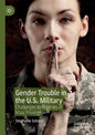 Gender Trouble in the U.S. Military: Challenges to Regimes of Male Privilege - Paperback