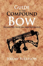 Guide to the Compound Bow: Enhancing Your Archery Experience - Paperback