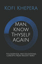 Man, Know Thyself AGAIN: Philosophical and Educational Concepts From Ancient Kemet - Paperback