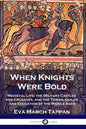 When Knights Were Bold: Medieval Life; the Military Castles and Crusades, and the Towns, Guilds and Education of the Middle Ages - Paperback