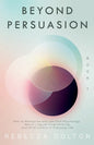 Beyond Persuasion: How to recognise and use Dark Psychology, Neuro-Linguistic Programming, and Mind Control in Everyday life - Paperback