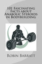101 Fascinating Facts about Anabolic Steroids in Bodybuilding - Paperback