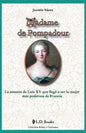 Madame de Pompadour: La amante de Luis XV que llego a ser la mujer mas poderosa de Francia - Paperback