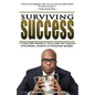 Surviving Success: 7 Critical Skills Needed To Thrive Under The Pressures of The Athletic, Academic, and Professional Spotlight - Paperback