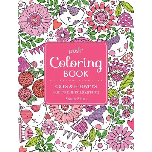Posh Adult Coloring Book: Cats and Flowers for Fun & Relaxation - Paperback