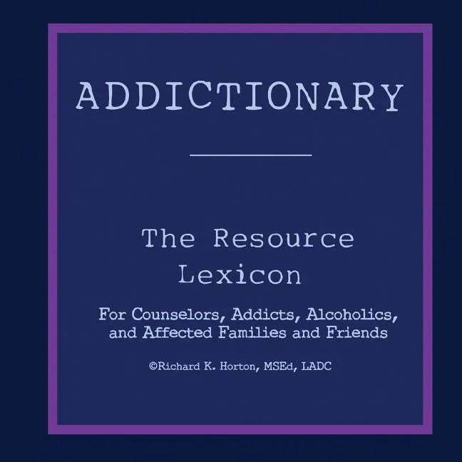 Addictionary: A Layperson's Guide to the Terms of Addiction and Recovery - Paperback