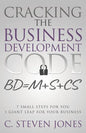 Cracking the Business Development Code: 7 Small Steps for You, 1 Giant Leap for Your Business - Paperback