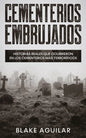 Cementerios Embrujados: Historias Reales que Ocurrieron en los Cementerios más Terroríficos - Paperback
