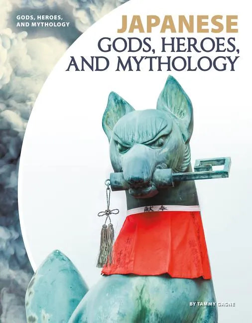 Japanese Gods, Heroes, and Mythology - Library Binding