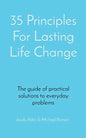 35 Principles For Lasting Life Change: The guide of practical solutions to everyday problems - Paperback
