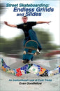 Street Skateboarding: Endless Grinds and Slides: An Instructional Look at Curb Tricks - Paperback
