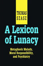 A Lexicon of Lunacy: Metaphoric Malady, Moral Responsibility and Psychiatry - Paperback