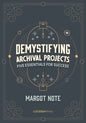 Demystifying Archival Projects: Five Essentials for Success - Paperback