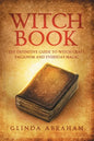 Witch Book: A Definitive Guide To Witch Craft, Paganism and Everyday Magic: A Definitive Guide To Witch Craft, Paganism and Everyday Magic - Paperback