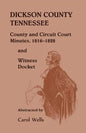 Dickson County Tennessee County and Circuit Court Minutes, 1816-1828 and Witness Docket - Paperback