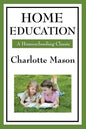 Home Education: Volume I of Charlotte Mason's Homeschooling Series - Paperback