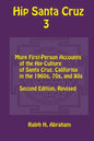 Hip Santa Cruz 3: First-Person Accounts of the Hip Culture of Santa Cruz in the 1960s, 1970s, and 1980s - Paperback