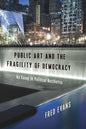 Public Art and the Fragility of Democracy: An Essay in Political Aesthetics - Paperback