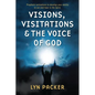 Visions, Visitations and the Voice of God: Prophetic Activations to develop your abiity to see and hear in the Spirit - Paperback
