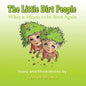 The Little Dirt People: What it Means to be Born Again - Paperback
