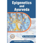 Epigenetics and Ayurveda: Eepigenetics science and its correlation with Ayurveda - Paperback