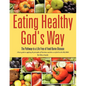 Eating Healthy God's Way - Paperback