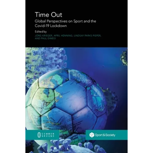 Time Out: Global Perspectives on Sport and the Covid-19 Lockdown - Paperback