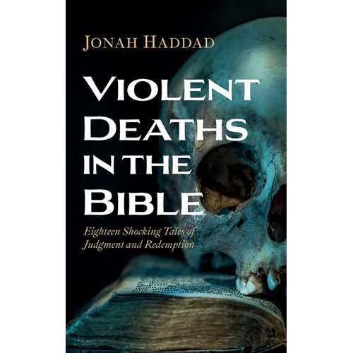 Violent Deaths in the Bible - Hardcover