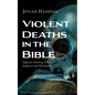 Violent Deaths in the Bible - Hardcover