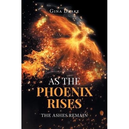 As the Phoenix Rises: The Ashes Remain - Paperback
