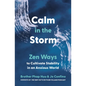 Calm in the Storm: Zen Ways to Cultivate Stability in an Anxious World - Paperback