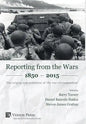 Reporting from the Wars 1850 - 2015: The origins and evolution of the war correspondent - Hardcover