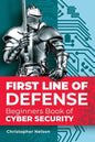 First Line of Defense: The Beginners Book of Cyber Security - Paperback